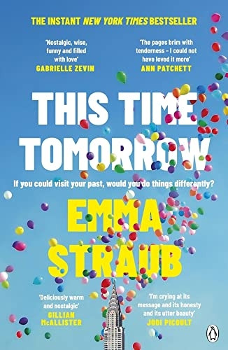 This Time Tomorrow: The tender and witty new novel from the New York Times bestselling author of All Adults Here
