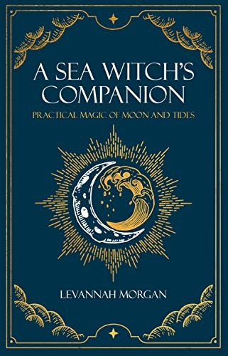 Sea Witch's Companion: Practical magic of moon and tides
