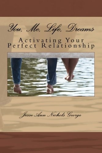 You, Me, Life, Dreams: Activating Your Perfect Relationship