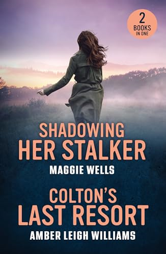 Shadowing Her Stalker /  Colton's Last Resort:  Shadowing Her Stalker  (Arkansas Special Agents:  Cyber Crime Division) /  Colton's Last Resort (the  Coltons of Arizona) (Mills  & Boon Heroes)