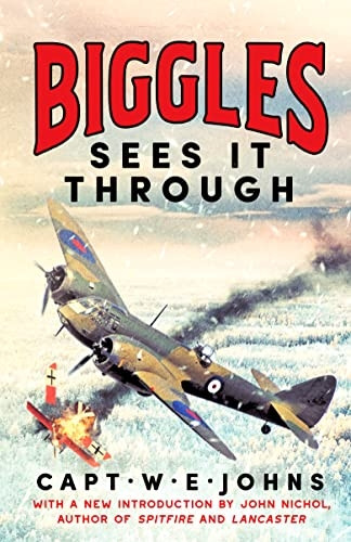 Biggles Sees It Through (Biggles' WW2 Adventures)
