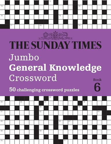 The Sunday Times Jumbo  General Knowledge Crossword  Book 6: 50 General  Knowledge Crosswords (Sunday  Times Puzzle Books The)