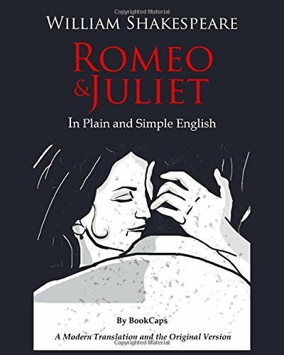 Romeo and Juliet In Plain and Simple English: