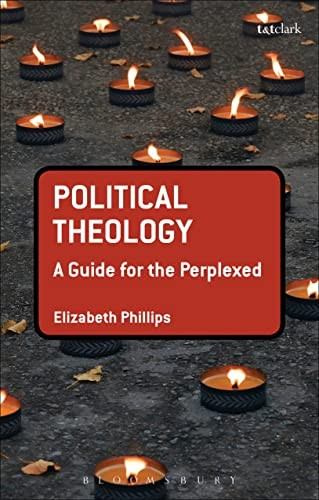 Political Theology: A Guide for the Perplexed (Guides for the Perplexed)
