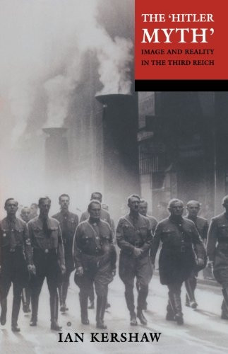 The Hitler Myth: Image and Reality in the Third Reich