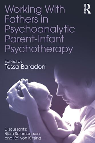 Working With Fathers in Psychoanalytic Parent-Infant Psychotherapy