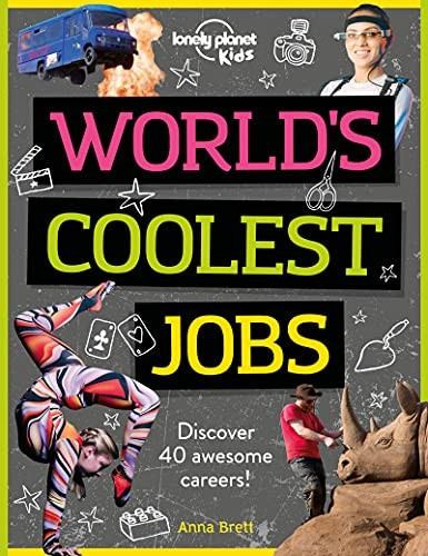 World's Coolest Jobs: Discover 40 awesome careers! (Lonely Planet Kids)