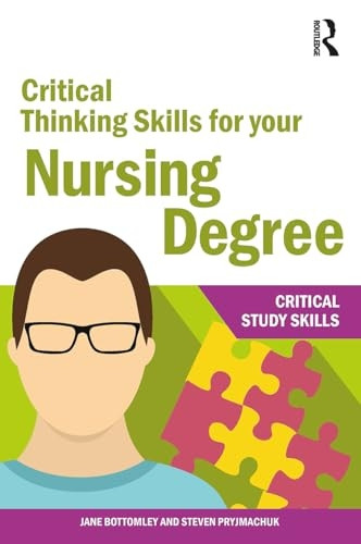 Critical Thinking Skills for your Nursing Degree (Critical Study Skills)