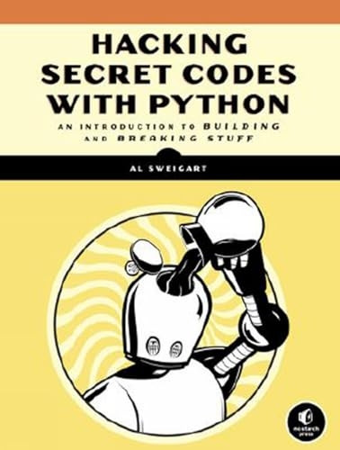 Cracking Codes with Python: AnIntroduction to Building andBreaking Ciphers