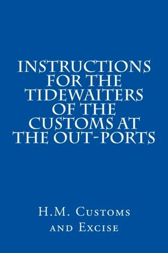Instructions for the Tidewaiters of the Customs at the Out-Ports
