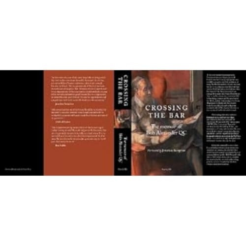 CROSSING THE BAR: The Memoir of Bob Alexander QC