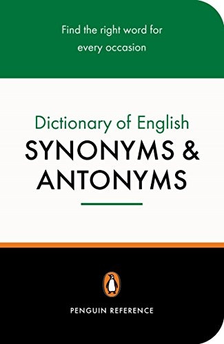 The Penguin Dictionary of English Synonyms and Antonyms (Penguin reference)