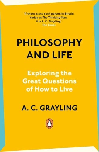 Philosophy and Life: Exploring the Great Questions of How to Live