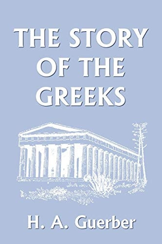 The Story of the Greeks (Yesterday&s Classics)