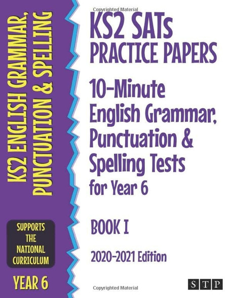 KS2 SATs Practice Papers 10-Minute English Grammar, Punctuation and Spelling Tests for Year 6: Book I (2020-2021 Edition)
