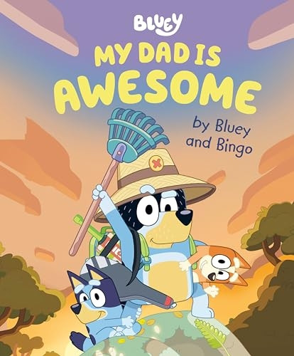 My Dad Is Awesome by Bluey and Bingo (Bluey)