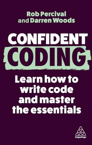 Confident Coding: Learn How to Code and Master the Essentials (Confident Series)