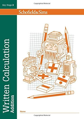 Written Calculation Addition (series of 6): Key Stage 2, ages 7-11 (Answer book also available)