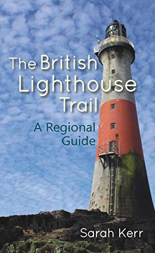 The British Lighthouse Trail: A Regional Guide