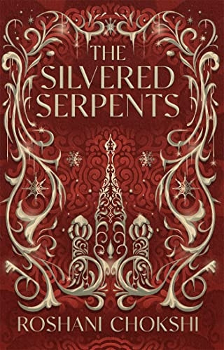 The Silvered Serpents: The sequel to the New York Times bestselling The Gilded Wolves (The Gilded Wolves)