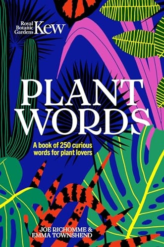Kew - Plant Words: A book of 250 curious words for plant lovers