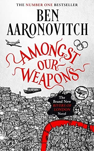 Amongst Our Weapons: The Brand New Rivers Of London Novel