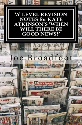 A' Level Revision Notes for Kate Atkinson's 'When Will There Be Good News?': Page-By-Page Analysis