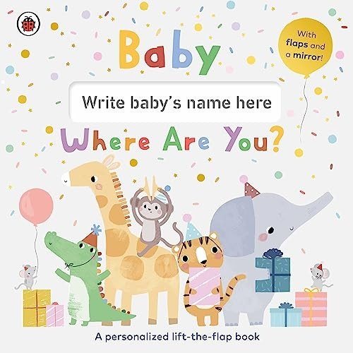 Baby, Where Are You?: A personalized lift-the-flap book