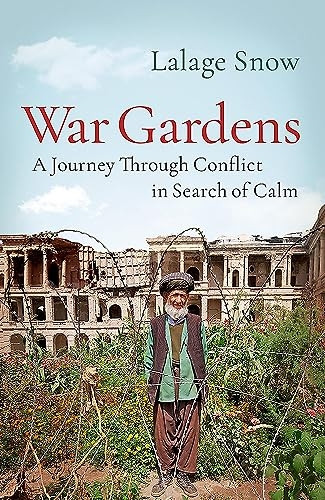War Gardens: A Journey Through Conflict in Search of Calm