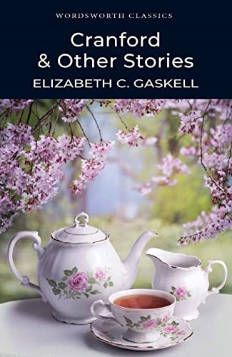 Cranford and Selected Short Stories (Wordsworth Classics)
