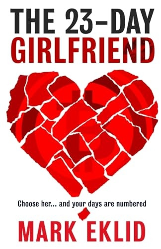 The 23-Day Girlfriend: Choose her... and your days are numbered