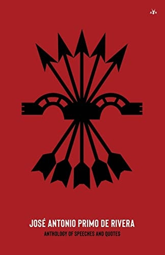 José Antonio Primo de Rivera, Anthology of Speeches and Quotes