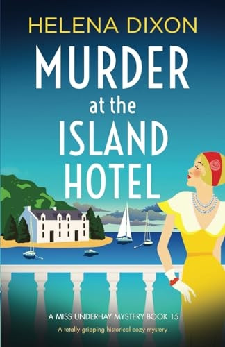 Murder at the Island Hotel: A totally gripping historical cozy mystery (Miss Underhay Mystery A)