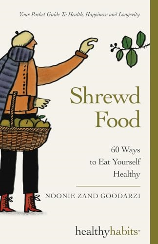 Shrewd Food: 60 Ways To  Eat Yourself Healthy  (Healthy Habits)