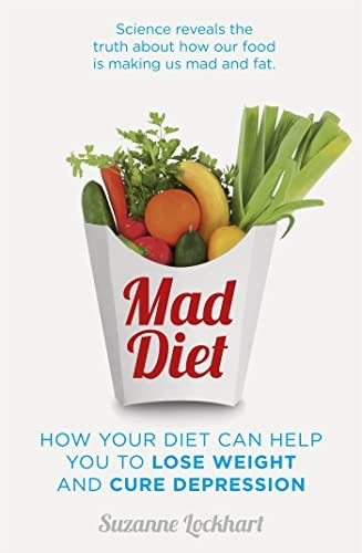 Mad Diet: How your diet can help you to lose weight and cure depression