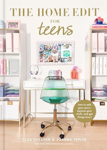 The Home Edit for Teens:  How to Edit Your Space,  Express Your Style, and  Get Things Done!