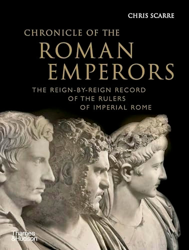 Chronicle of the Roman Emperors: The Reign-by-Reign Record of the Rulers of Imperial Rome