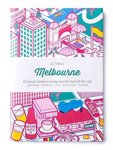 CITIx60 City Guides - Melbourne (Updated Editon): 60 local creatives bring you the best of the city (CITIx60)
