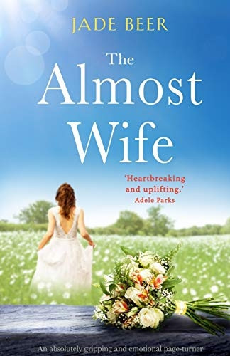 The Almost Wife: An  - absolutely gripping and  - emotional page turner