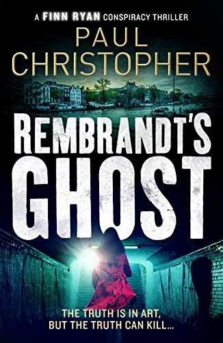 Rembrandt's Ghost - Finn Ryan Conspiracy Thrillers