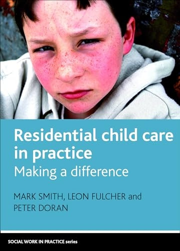 Residential Child Care in Practice: Making a Difference