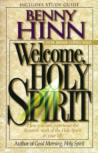 Welcome, Holy Spirit: How You Can Experience the Dynamic Work of the Holy Spirit in Your Life
