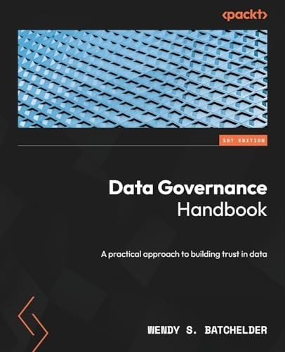 Data Governance Handbook: A practical approach to building trust in data