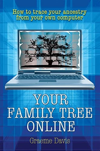Your Family Tree On-line: How to Trace Your Ancestry from Your Own Computer
