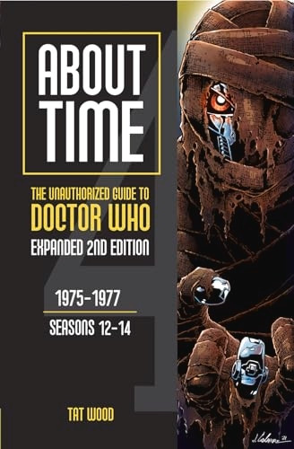 About Time 4: The Unauthorized Guide to Doctor Who (Seasons 12 to 14) [Second Edition] Volume 1 (About Time series)