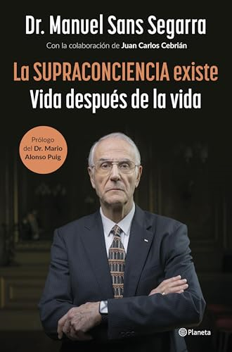 La Supraconciencia Existe:  Vida Después de la Vida /  The Supraconsciousness Is  Real!