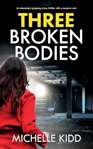Three Broken Bodies: an absolutely gripping crime thriller with a massive twist (Di Jack Macintosh Mysteries)