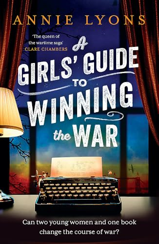 A Girls' Guide to Winning  the War: The most  heartwarming, uplifting  novel of courage and  friendship in WW2