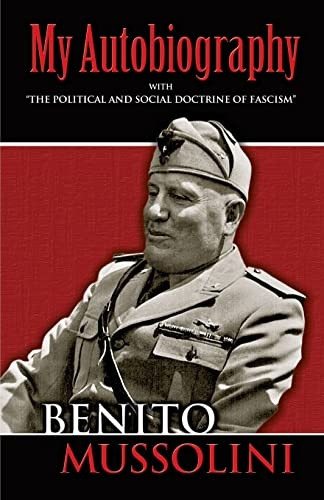 My Autobiography: With The Political and Social Doctrine of Fascism (Dover Books on History, Political and Social Science)
