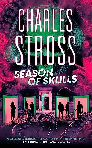 Season of Skulls: Book 3 of the New Management, a series set in the world of the Laundry Files (New Management The)